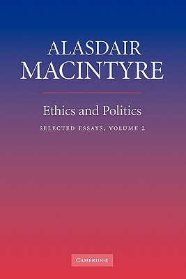 Ethics and Politics Volume 2 By Alasdair Mac Intyre (Paperback)