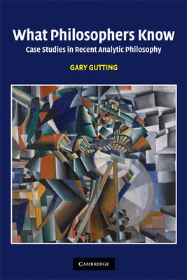 What Philosophers Know By Gary Gutting (Paperback) 9780521672221