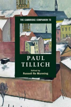 The Cambridge Companion to Paul Tillich By Russell Re Manning