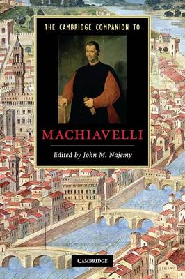 The Cambridge Companion to Machiavelli By Najemy John M (Paperback)