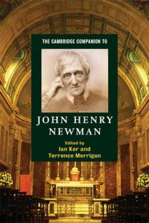 The Cambridge Companion to John Henry Newman By Ian Ker (Paperback)