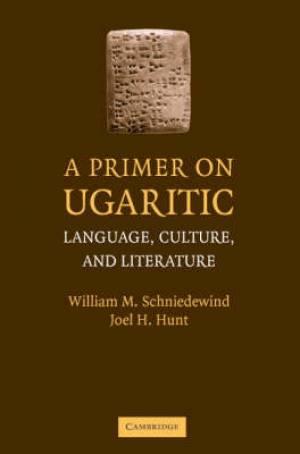 A Primer on Ugaritic By Joel H Hunt William M Schniedewind (Paperback)