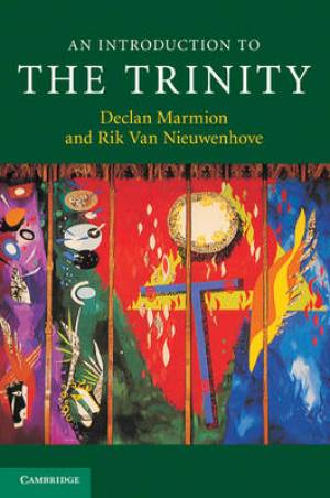 An Introduction to the Trinity By Declan Marmion Rik van Nieuwenhove