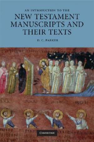 An Introduction To The New Testament Manuscripts And Their Texts