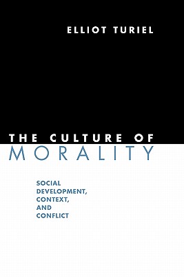 The Culture of Morality By Elliot Turiel (Paperback) 9780521721592