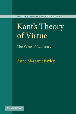 Kant's Theory of Virtue By Anne Margaret Baxley (Hardback)