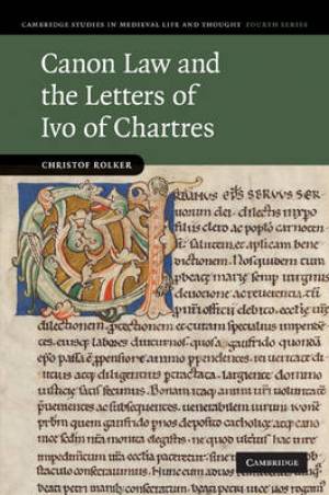 Canon Law and the Letters of Ivo of Chartres By Christof Rolker