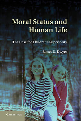 Moral Status and Human Life By James G Dwyer (Hardback) 9780521766913