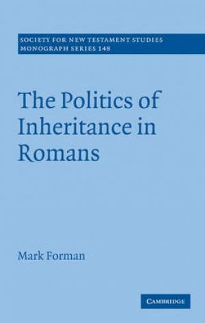 The Politics of Inheritance in Romans By Mark Forman (Hardback)