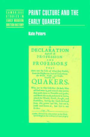 Print Culture and the Early Quakers By Kate Peters (Hardback)