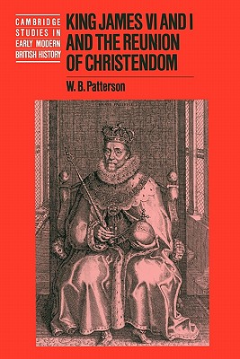 King James VI and I and the Reunion of Christendom (Paperback)