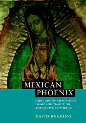 Mexican Phoenix By D A Brading university Of Cambridge (Hardback)