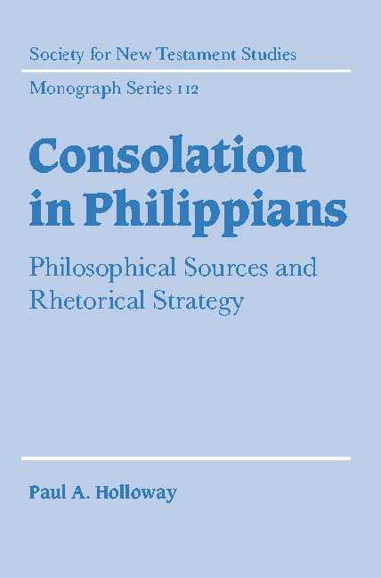 Consolation in Philippians Philosophical Sources and Rhetorical Strat