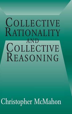 Collective Rationality and Collective Reasoning By Christopher Mc Mahon