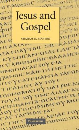 Jesus and Gospel By Graham N Stanton University of Cambridge