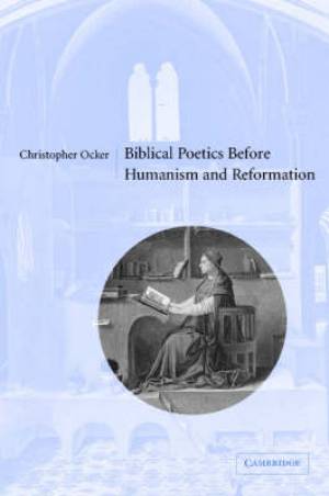 Biblical Poetics Before Humanism And Reformation