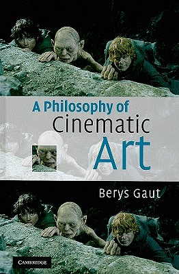 A Philosophy of Cinematic Art By Berys Gaut (Hardback) 9780521822442