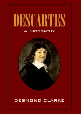 Descartes A Biography By Clarke Desmond M (Hardback) 9780521823012