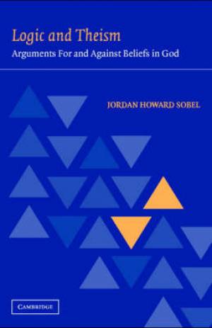 Logic and Theism By Jordan Howard Sobel (Hardback) 9780521826075