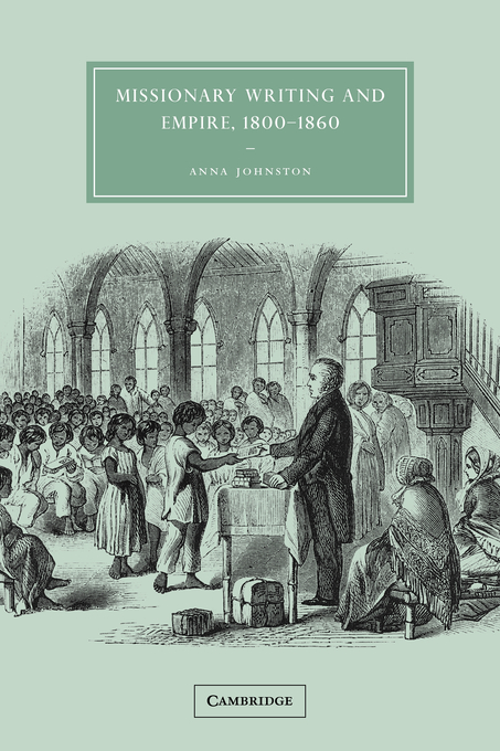 Missionary Writing and Empire 1800-1860 (Hardback) 9780521826990