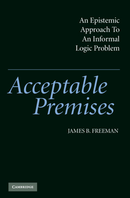 Acceptable Premises An Epistemic Approach to an Informal Logic Proble