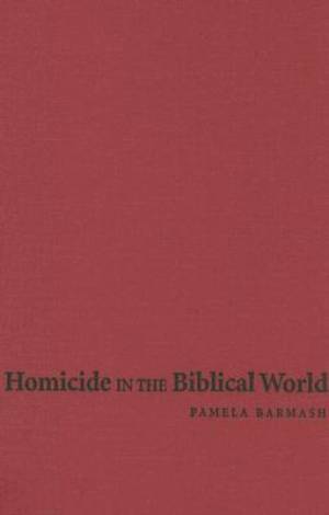 Homicide in the Biblical World (Hardback) 9780521834681