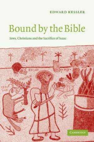 Bound by the Bible By Edward Kessler university Of Cambridge