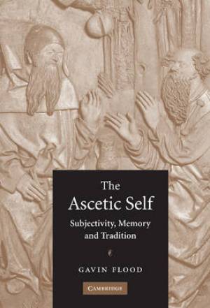 The Ascetic Self By Gavin Flood university Of Stirling (Hardback)