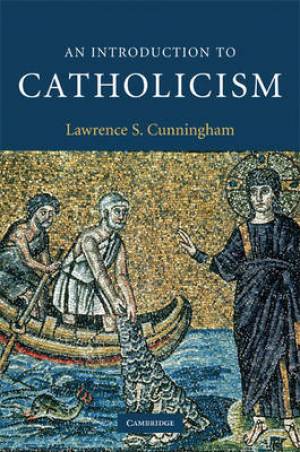 An Introduction to Catholicism By Lawrence S Cunningham (Hardback)