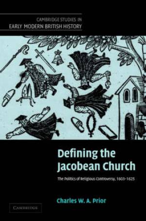 Defining the Jacobean Church By Charles W A Prior (Hardback)