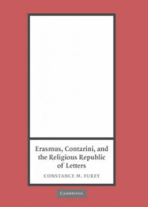 Erasmus Contarini And The Religious Republic Of Letters (Hardback)