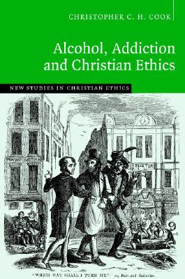 Alcohol Addiction And Christian Ethics (Hardback) 9780521851824