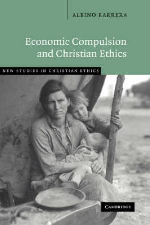 Economic Compulsion And Christian Ethics (Hardback) 9780521853415