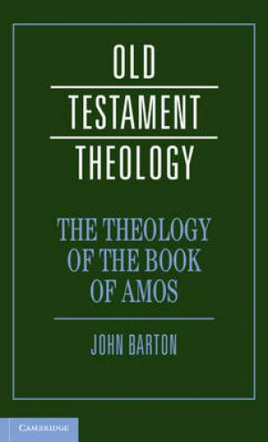 The Theology of the Book of Amos By John Barton university Of Oxford