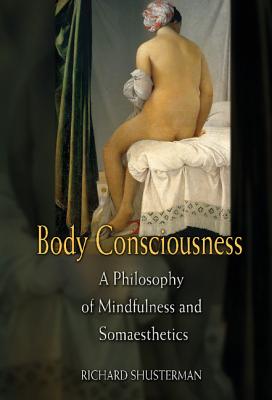 Body Consciousness By Richard Shusterman (Hardback) 9780521858908