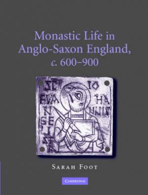 Monastic Life In Anglo-saxon England C 600 900 (Hardback)