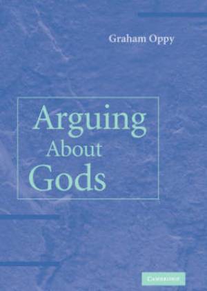 Arguing About Gods By Graham Oppy monash University Victoria