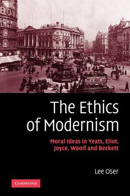 The Ethics of Modernism By Lee Oser (Hardback) 9780521867252