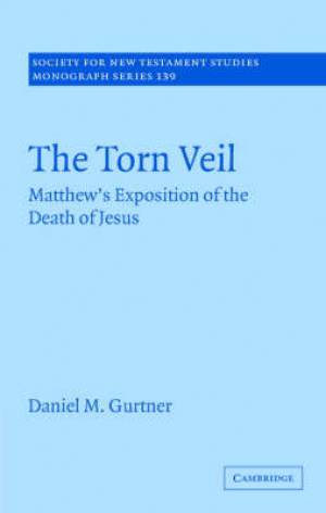 Torn Veil By Daniel M Gurtner bethel College And Seminary Minnesota