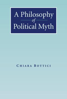 A Philosophy of Political Myth (Hardback) 9780521876551