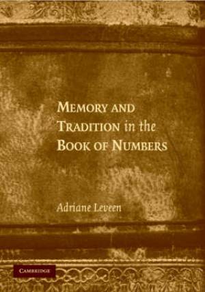 Memory and Tradition in the Book of Numbers By Adriane Leveen