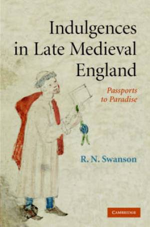 Indulgences in Late Medieval England By R N Swanson (Hardback)