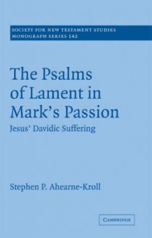 The Psalms of Lament in Mark's Passion (Hardback) 9780521881913