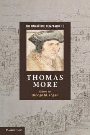 The Cambridge Companion to Thomas More By George M Logan (Hardback)