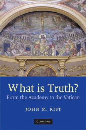 What is Truth By John M Rist (Hardback) 9780521889018