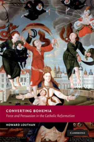 Converting Bohemia By Howard Louthan university Of Florida (Hardback)