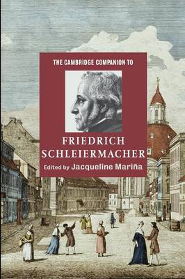 Cambridge Companion To Friedrich Schleiermacher By Jacqueline Marina