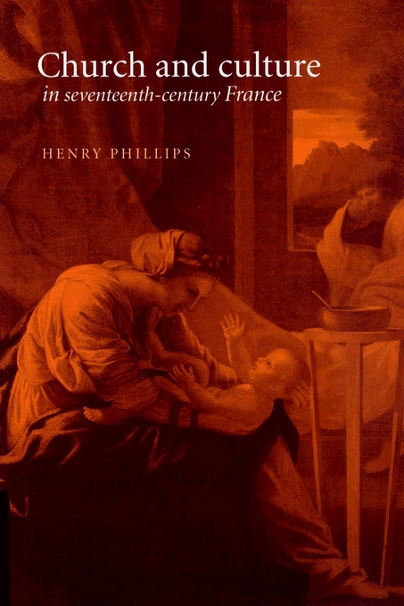 Church and Culture in Seventeenth-Century France By Henry Phillips