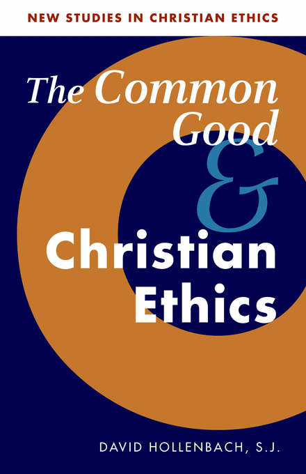 The Common Good and Christian Ethics (Paperback) 9780521894517