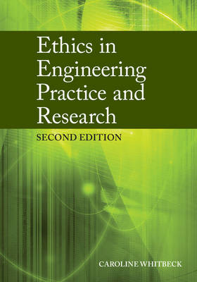 Ethics in Engineering Practice and Research By Caroline Whitbeck